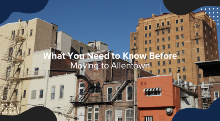 What You Need to Know Before Moving to Allentown