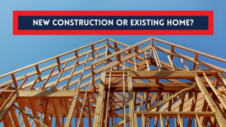 New Construction or Existing Home: Which Should I Do?