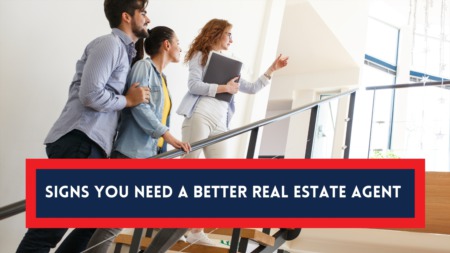 13 Signs You Need a Better Real Estate Agent
