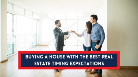 Buying a House with the Best Real Estate Timing Expectations