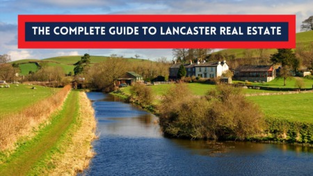 The Complete Guide to Lancaster Real Estate