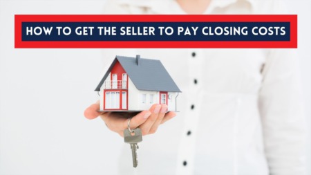 How to Get the Seller to Pay for Closing Costs