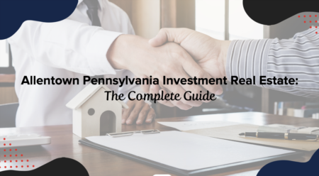 Allentown Pennsylvania Investment Real Estate: The Complete Guide