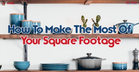 How To Make The Most Of Your Square Footage