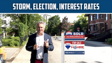 Storm, Election, Interest Rates - Hamre Real Estate Team RE/MAX Affiliates Ottawa