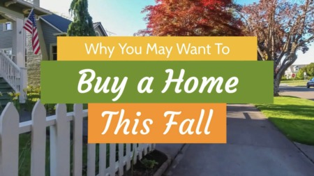 Why You May Want To Buy a Home This Fall