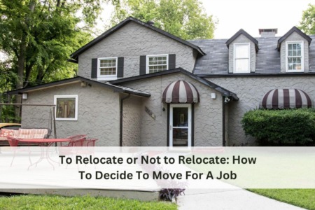 To Relocate or Not to Relocate: How To Decide To Move For A Job