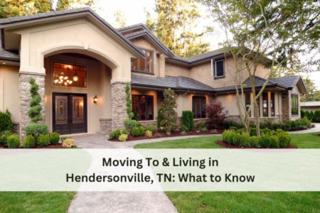 Moving To & Living in Hendersonville, TN: What to Know