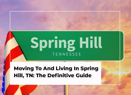 Moving To And Living In Spring Hill, TN: The Definitive Guide