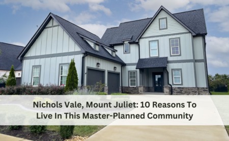 Nichols Vale, Mount Juliet: 10 Reasons To Live In This Master-Planned Community