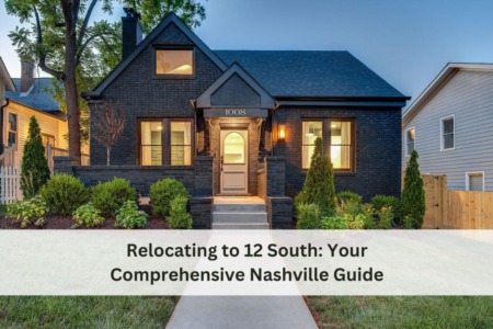 Relocating to 12 South: Your Comprehensive Nashville Guide
