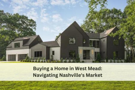 Buying a Home in West Mead: Navigating Nashville's Market