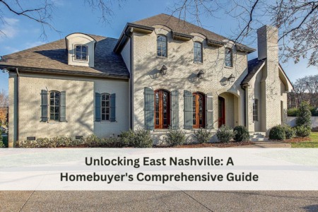 Unlocking East Nashville: A Homebuyer's Comprehensive Guide
