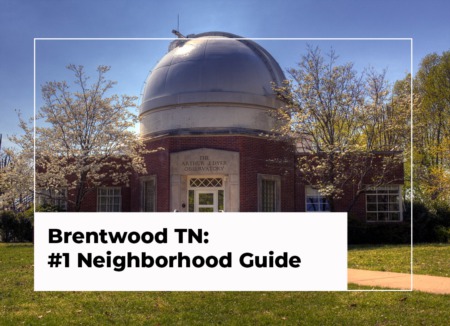 Brentwood TN: #1 Neighborhood Guide