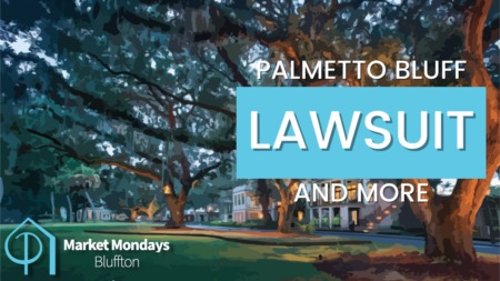 Palmetto Bluff Lawsuit + Zillow Forecasts- Market Mondays Bluffton