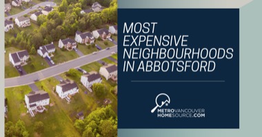 6 Most Expensive Neighbourhoods in Abbotsford: Find Abbotsford's Most Luxurious Real Estate