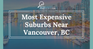 8 Most Expensive Suburbs of Vancouver: Luxury in the Greater Vancouver Area