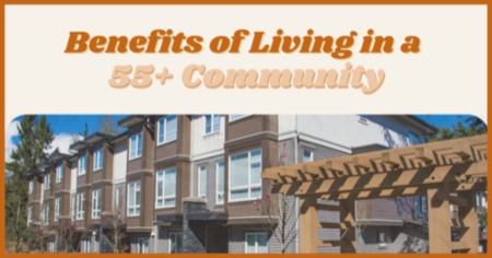 4 Reasons to Live in a 55+ Community: Advantages of Age-Restricted Living