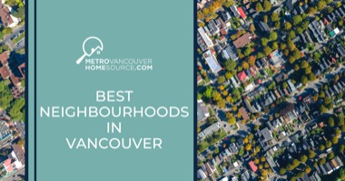 7 Best Vancouver Neighbourhoods: Best Places to Live in Vancouver