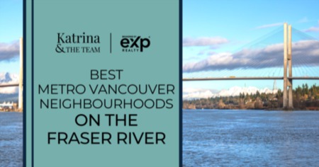 Live Near the River: 5 Best Metro Vancouver Neighbourhoods Near the Fraser River