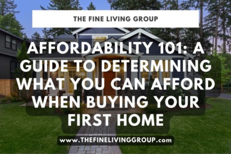 Affordability 101: A Guide to Determining What You Can Afford When Buying Your First Home