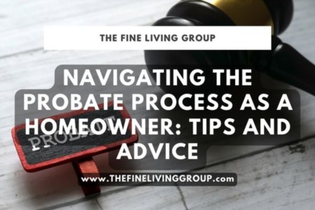 Navigating the Probate Process as a Homeowner: Tips and Advice