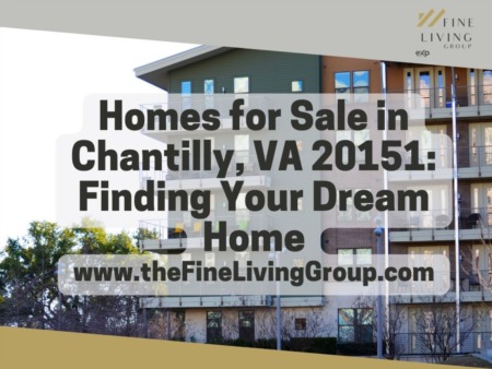 Homes for Sale in Chantilly, VA 20151: Finding Your Dream Home