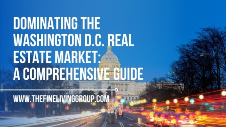 Dominating the Washington D.C. Real Estate Market: A Comprehensive Guide