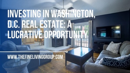 Investing in Washington, D.C. Real Estate: A Lucrative Opportunity