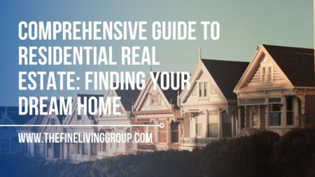 Comprehensive Guide to Residential Real Estate: Finding Your Dream Home