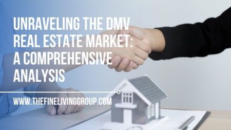 Unraveling the DMV Real Estate Market: A Comprehensive Analysis
