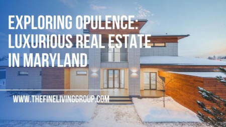 Exploring Opulence: Luxurious Real Estate in Maryland