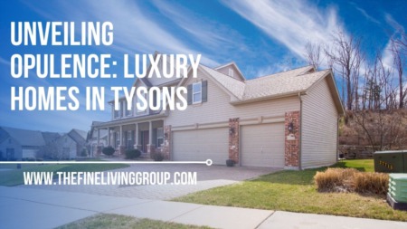 Unveiling Opulence: Luxury Homes in Tysons