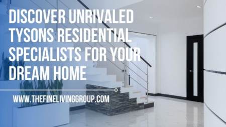 Discover Unrivaled Tysons Residential Specialists for Your Dream Home
