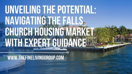 Unveiling the Potential: Navigating the Falls Church Housing Market with Expert Guidance