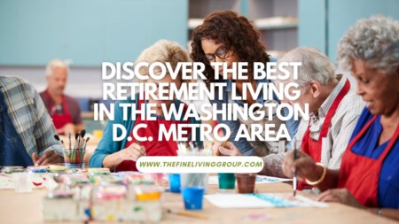 Discover the Best Retirement Living in the Washington D.C. Metro Area