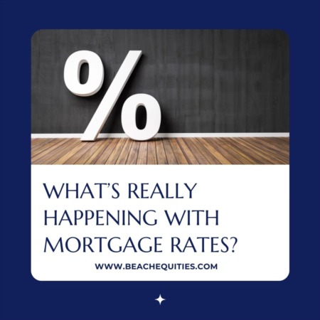 What’s Really Happening with Mortgage Rates?