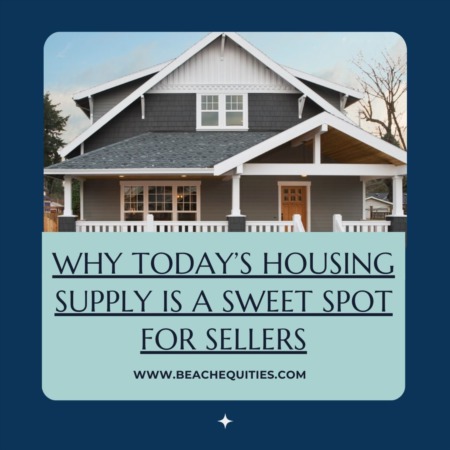 Why Today’s Housing Supply Is a Sweet Spot for Sellers
