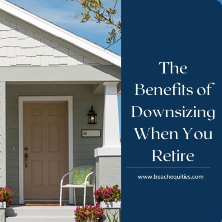The Benefits of Downsizing When You Retire