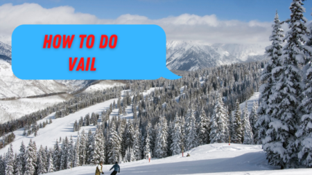 How to Have the Best Ski Vacation in Vail