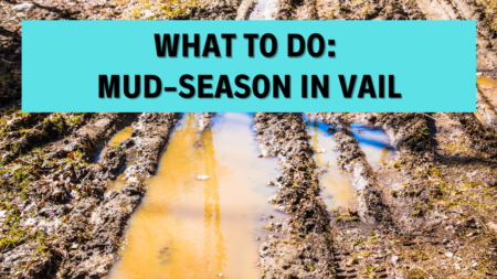 What to do in Vail in the Mud Season