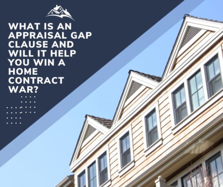 What is an Appraisal Gap Clause and Will it Help You Win a Home Contract War?