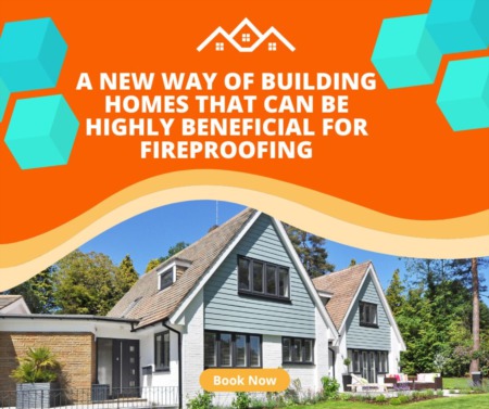 A New Way of Building Homes that can be Highly Beneficial for Fireproofing