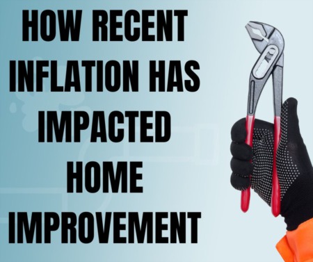 How Recent Inflation has Impacted Home Improvement
