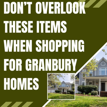 Don’t Overlook these Items when Shopping for Granbury Homes