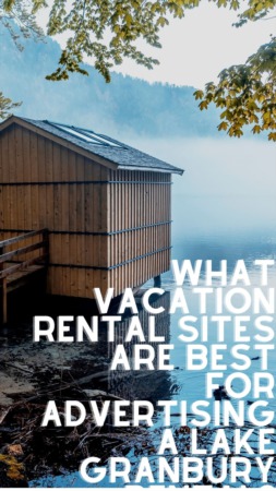 What Vacation Rental Sites are Best for Advertising a Lake Granbury Rental?