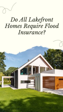 Do All Lakefront Homes Require Flood Insurance?