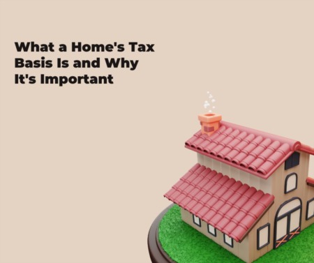 What a Home's Tax Basis Is and Why It's Important