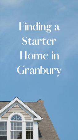 Finding a Starter Home in Granbury