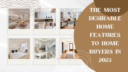 The Most Desirable Home Features to Home Buyers in 2023